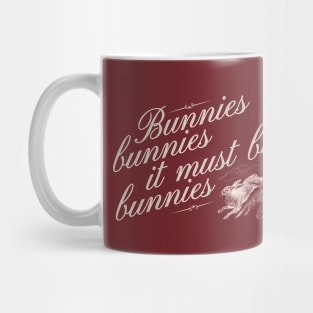 Bunnies. bunnies it must be bunnies! Mug